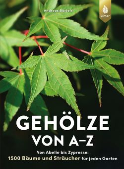 Gehölze von A-Z von Bärtels,  Andreas