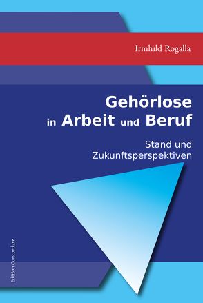 Gehörlose in Arbeit und Beruf von Rogalla,  Irmhild