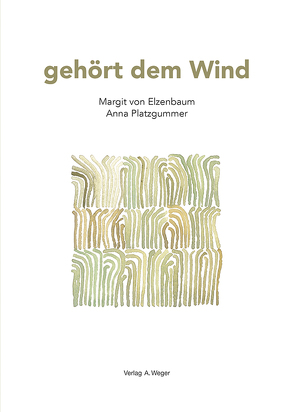 gehört dem Wind von Elzenbaum,  Margit von, Platzgummer,  Anna