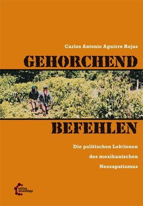 GEHORCHEND BEFEHLEN von Aguirre Rojas,  Carlos Antonio, Reh,  Susanne