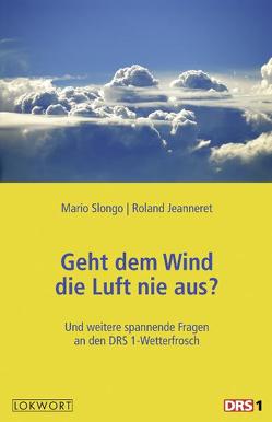 Geht dem Wind die Luft nie aus? von Jeanneret,  Roland, Slongo,  Mario