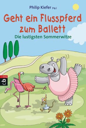 Geht ein Flusspferd zum Ballett von Hammen,  Josef, Kiefer,  Philip