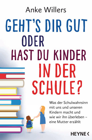 Geht’s dir gut oder hast du Kinder in der Schule? von Willers,  Anke