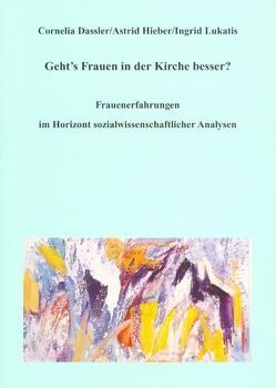 Geht’s Frauen in der Kirche besser? von Dassler,  Cornelia, Hieber,  Astrid, Lukatis,  Ingrid