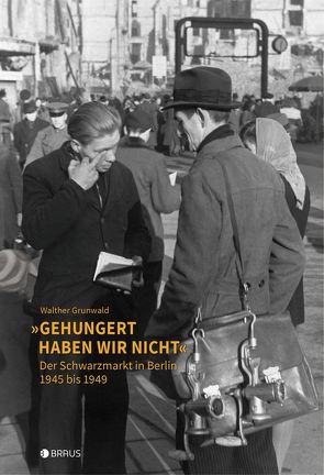 „Gehungert haben wir nicht“ von Grunwald,  Walther