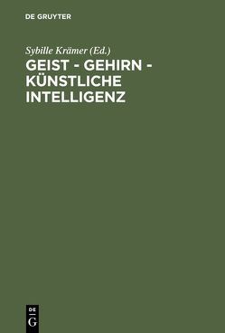 Geist – Gehirn – künstliche Intelligenz von Krämer,  Sybille