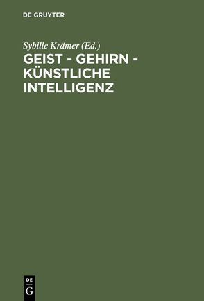 Geist – Gehirn – künstliche Intelligenz von Krämer,  Sybille