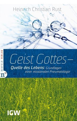 Geist Gottes – Quelle des Lebens von Rust,  Heinrich Christian, Zimmerling,  Peter