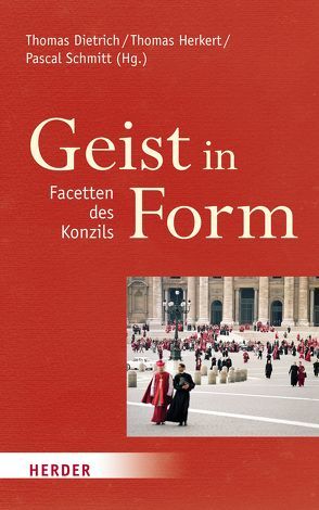 Geist in Form – Facetten des Konzils von Bier,  Georg, Dietrich,  Thomas, Henze,  Barbara, Herkert,  Thomas, Hoping,  Helmut, Kreutzer,  Ansgar, Nothelle-Wildfeuer,  Ursula, Quisinsky,  Michael, Schmitt,  Pascal, Schockenhoff,  Eberhard, Striet,  Magnus, Wahle,  Stephan, Walter,  Peter