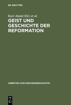 Geist und Geschichte der Reformation von Aland,  Kurt, Eltester,  Walther, Liebing,  Heinz, Scholder,  Klaus