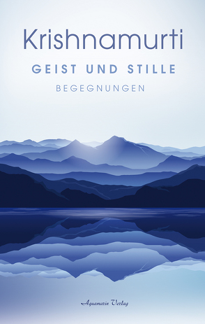 Geist und Stille von Krishnamurti,  Jiddu