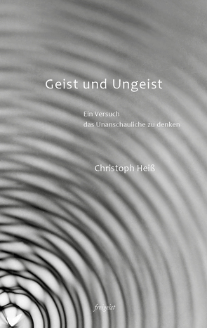 Geist und Ungeist von Christoph,  Heiß