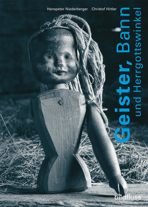 Geister, Bann und Herrgottswinkel von Niederberger Hanspeter,  Hirtler Christof