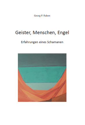 Geister, Menschen, Engel von Raben,  Georg P.