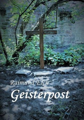 Geisterpost von Eich,  Raimund