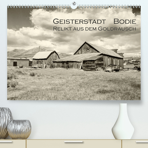 Geisterstadt Bodie – Relikt aus dem Goldrausch (schwarz-weiß) (Premium, hochwertiger DIN A2 Wandkalender 2021, Kunstdruck in Hochglanz) von Wigger,  Dominik