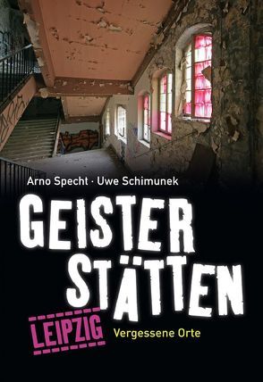 Geisterstätten Leipzig von Schimunek,  Uwe, Specht,  Arno