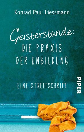 Geisterstunde: Die Praxis der Unbildung von Liessmann,  Konrad Paul