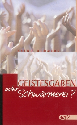 Geistesgaben oder Schwärmerei? von Remmers,  Arend