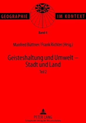 Geisteshaltung und Umwelt – Stadt und Land. Teil 2 von Büttner,  Manfred, Richter,  Frank