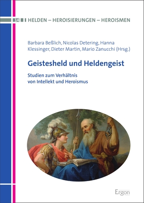 Geistesheld und Heldengeist von Beßlich,  Barbara, Detering,  Nicolas, Klessinger,  Hanna, Martin,  Dieter, Zanucchi,  Mario