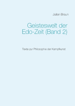 Geisteswelt der Edo-Zeit (Band 2) von Braun,  Julian