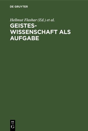 Geisteswissenschaft als Aufgabe von Flashar,  Hellmut, Lobkowicz,  Nikolaus, Pöggeler,  Otto