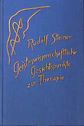 Geisteswissenschaftliche Gesichtspunkte zur Therapie von Rudolf Steiner Nachlassverwaltung, Steiner,  Rudolf