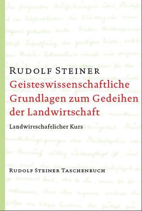 Geisteswissenschaftliche Grundlagen zum Gedeihen der Landwirtschaft von Steiner,  Rudolf