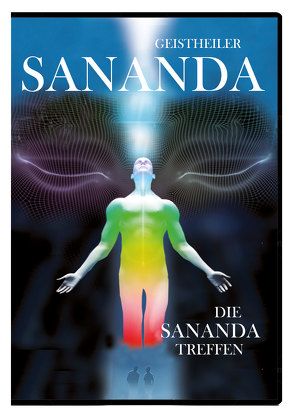 Geistheiler Sananda: Die Sananda-Treffen von Brecht,  Oliver Michael