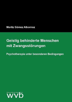 Geistig behinderte Menschen mit Zwangsstörungen von Gómez Albornoz,  Moritz