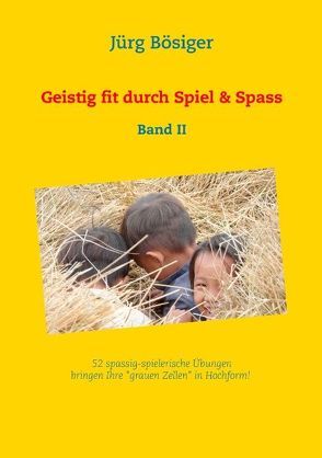 Geistig fit durch Spiel & Spass von Bösiger,  Jürg