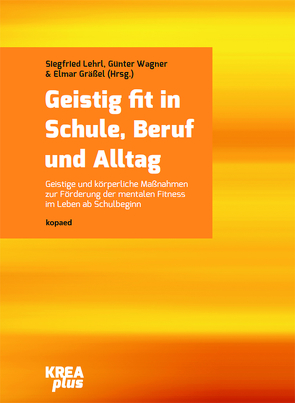 Geistig fit in Schule, Beruf und Alltag von Gräßel,  Elmar, Lehrl,  Siegfried, Wagner,  Günter