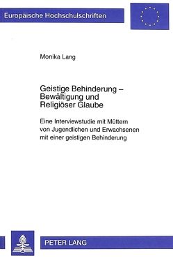 Geistige Behinderung – Bewältigung und Religiöser Glaube von Lang,  Monika