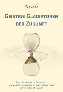 Geistige Gladiatoren der Zukunft von Krachler,  Helga, Ramtha, 