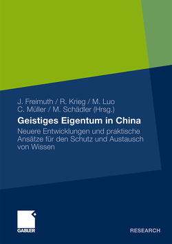 Geistiges Eigentum in China von Freimuth,  Joachim, Krieg,  Renate, Luo,  Minyan, Müller,  Constanze, Schädler,  Monika