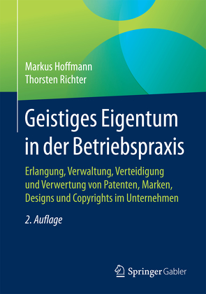 Geistiges Eigentum in der Betriebspraxis von Hoffmann,  Markus, Richter,  Thorsten