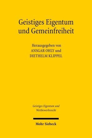 Geistiges Eigentum und Gemeinfreiheit von Klippel,  Diethelm, Ohly,  Ansgar