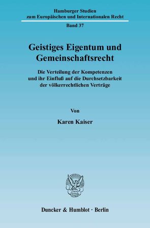 Geistiges Eigentum und Gemeinschaftsrecht. von Kaiser,  Karen