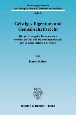 Geistiges Eigentum und Gemeinschaftsrecht. von Kaiser,  Karen