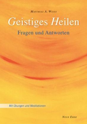 Geistiges Heilen von Weiss,  Matthias A.