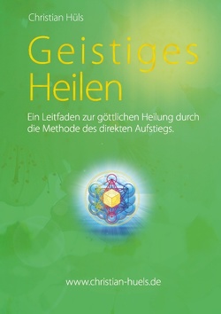 Geistiges Heilen von Hüls,  Christian