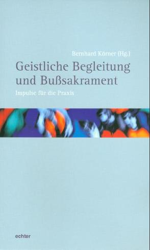 Geistliche Begleitung und Bußsakrament von Körner,  Bernhard