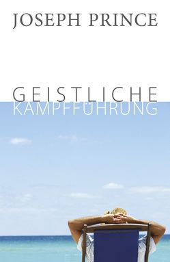 Geistliche Kampfführung von Prince,  Joseph