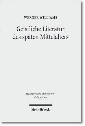 Geistliche Literatur des späten Mittelalters von Freienhagen-Baumgardt,  Kristina, Stegherr,  Katrin, Williams-Krapp,  Werner