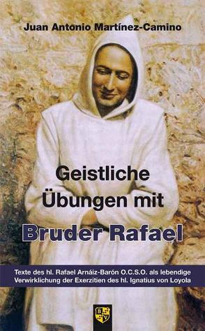 Geistliche Übungen mit Bruder Rafael von Martinez-Camino,  Juan Antonio, Mohr,  Schwester Ingrid