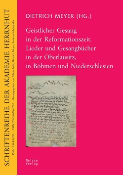 Geistlicher Gesang in der Reformationszeit. Lieder und Gesangbücher in der Oberlausitz, in Böhmen und Niederschlesien von Evers,  Ute, Korth,  Hans-Otto, Löhr,  Albert, Manko-Matysiak,  Anna, Meyer,  Dietrich, Napp,  Thomas, Schönfelder,  Andreas