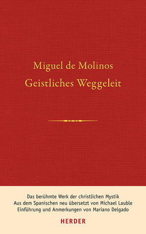 Geistliches Weggeleit zur vollkommenen Kontemplation und zum inneren Frieden von Delgado,  Mariano, Lauble,  Michael, Molinos,  Miguel de