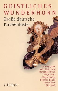 Geistliches Wunderhorn von Becker,  Hansjakob, Franz,  Ansgar, Henkys,  Jürgen, Kurzke,  Hermann, Rathey,  Markus, Reich,  Christa, Stock,  Alex