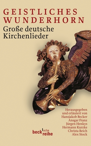 Geistliches Wunderhorn von Becker,  Hansjakob, Franz,  Ansgar, Henkys,  Jürgen, Kurzke,  Hermann, Reich,  Christa, Stock,  Alex